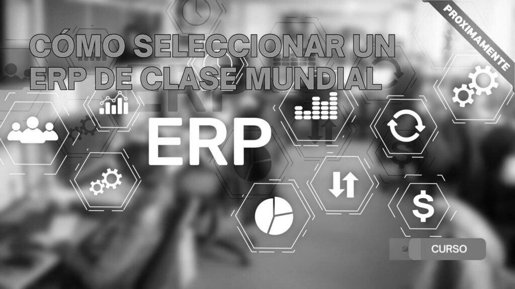 Como seleccionar un ERP de clase mundial